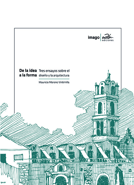 De la idea a la forma. Tres ensayos sobre el diseño y la arquitectura