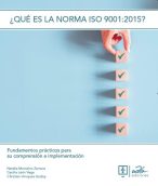 ¿Qué es la Norma ISO 9001:2015? Fundamentos prácticos para su comprensión e implementación