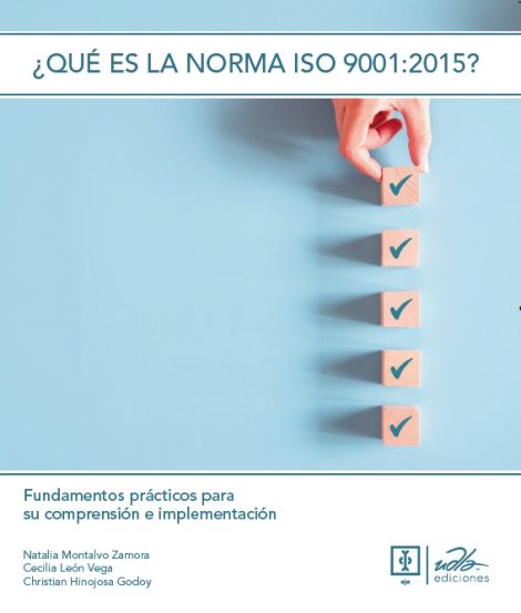 ¿Qué es la Norma ISO 9001:2015? Fundamentos prácticos para su comprensión e implementación