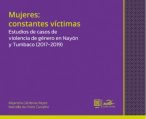 Mujeres: constantes víctimas. Estudios de casos de violencia de género en Nayón y Tumbaco (2017-2019)