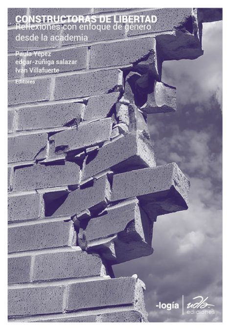 Constructoras de libertad. Reflexiones con enfoque de género desde la academia