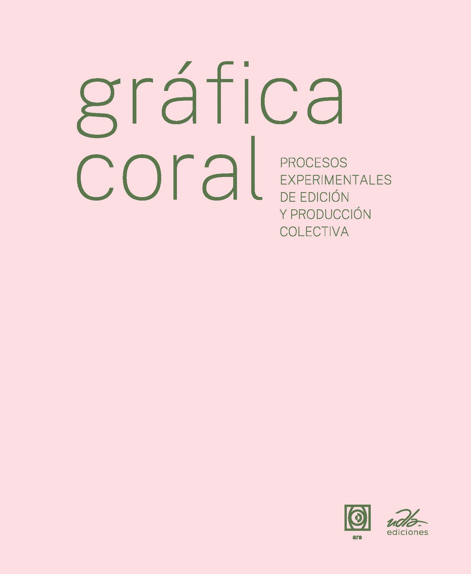Gráfica coral. Procesos experimentales de edición y producción colectiva.